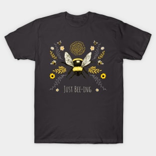 Just Bee-ing! T-Shirt